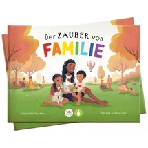 studyhelp verlag Der Zauber von Familie: ein bunt illustriertes Kinderbuch über Familienkonstellationen, Vielfalt, Diversität, Offenheit und Zusammenhalt. Zum Vorlesen und Mitlesen für Kinder ab 5 Jahren.