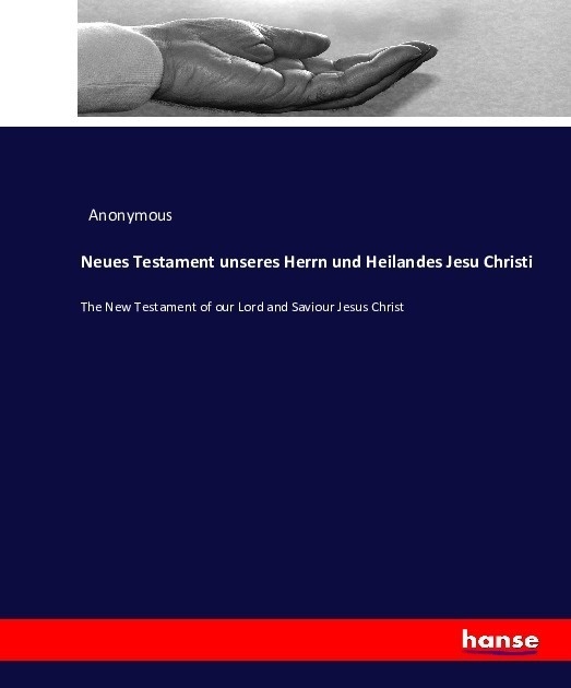 Neues Testament Unseres Herrn Und Heilandes Jesu Christi - Anonym  Kartoniert (TB)