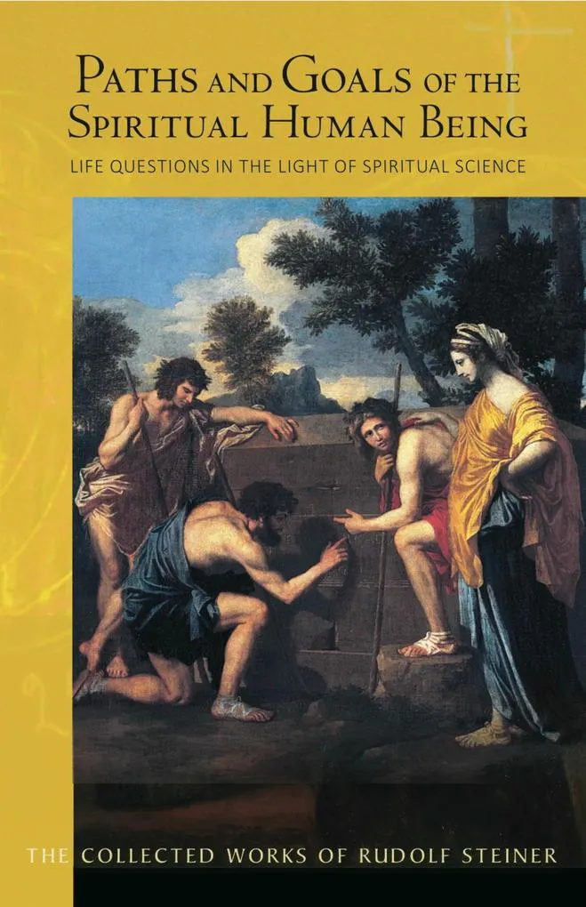 Paths and Goals of the Spiritual Human Being: eBook von Rudolf Steiner