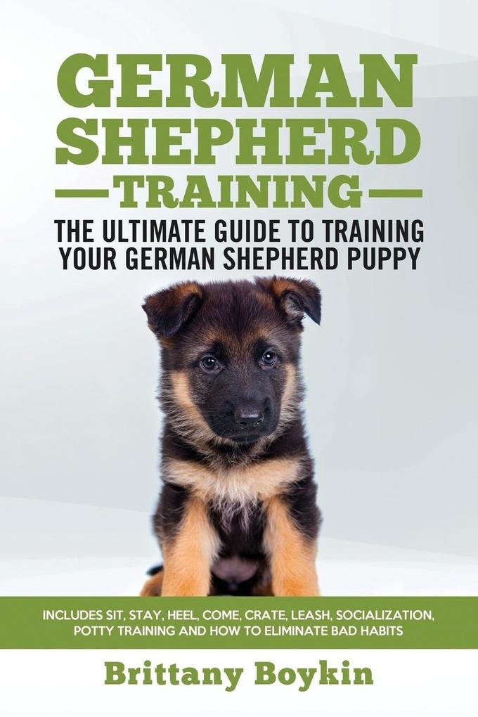German Shepherd Training - the Ultimate Guide to Training Your German Shepherd Puppy: Taschenbuch von Brittany Boykin