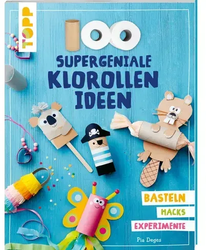 Preisvergleich Produktbild 100 supergeniale Klorollenideen Basteln Hacks Experimente