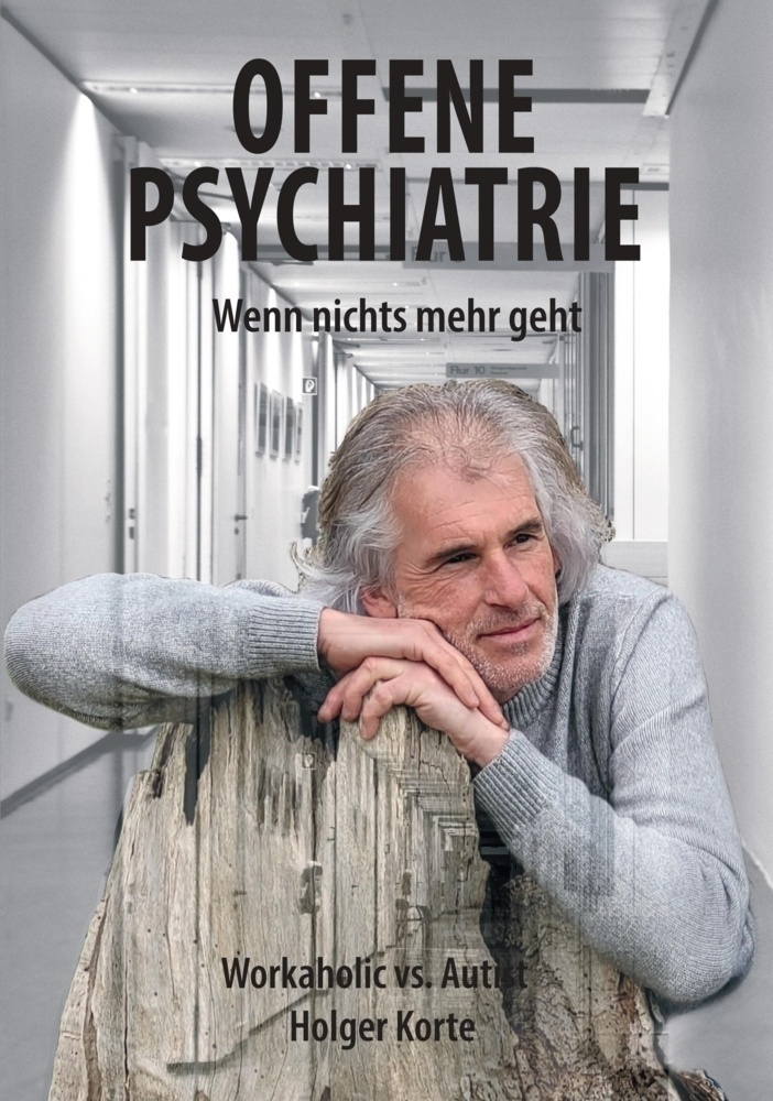 Offene Psychiatrie - Wenn Nichts Mehr Geht - Holger Korte  Kartoniert (TB)