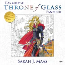 dtv Das große Throne of Glass-Fanbuch: Mit exklusiven Auszügen aus Band 5