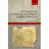 Oxford University Press Miniature Codices in Early Christianity