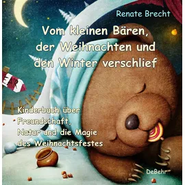Verlag DeBehr Vom kleinen Bären, der Weihnachten und den Winter verschlief - Ein Kinderbuch über Freundschaft, Natur und die Magie des Weihnachtsfestes