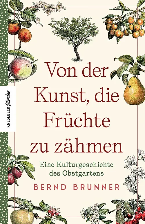 Von Der Kunst  Die Früchte Zu Zähmen - Bernd Brunner  Gebunden