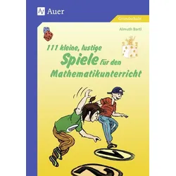 111 kleine, lustige Spiele für den Mathematikunterricht