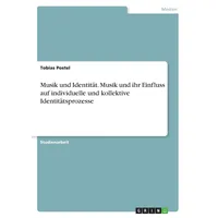 GRIN Verlag Musik und Identität. Musik und ihr Einfluss