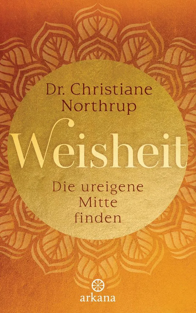 Preisvergleich Produktbild Weisheit von Christiane Northrup / ARKANA Verlag / Buch