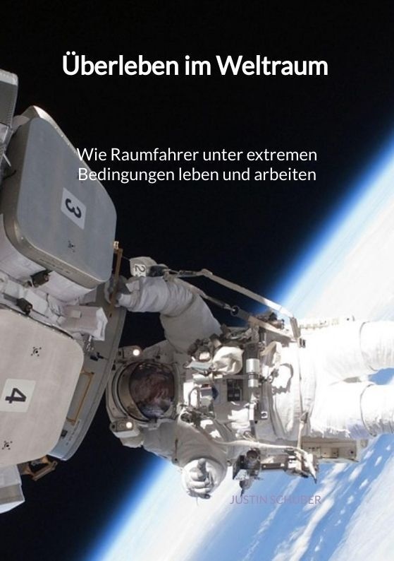 Überleben Im Weltraum - Wie Raumfahrer Unter Extremen Bedingungen Leben Und Arbeiten - Justin Schuber  Kartoniert (TB)