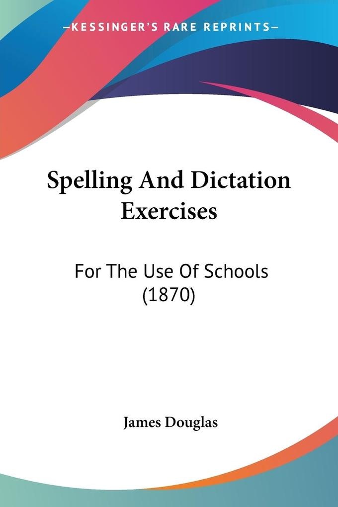 Spelling And Dictation Exercises: Buch von James Douglas