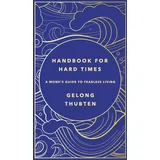 Yellow Kite Handbook for Hard Times: A monk's guide to fearless living