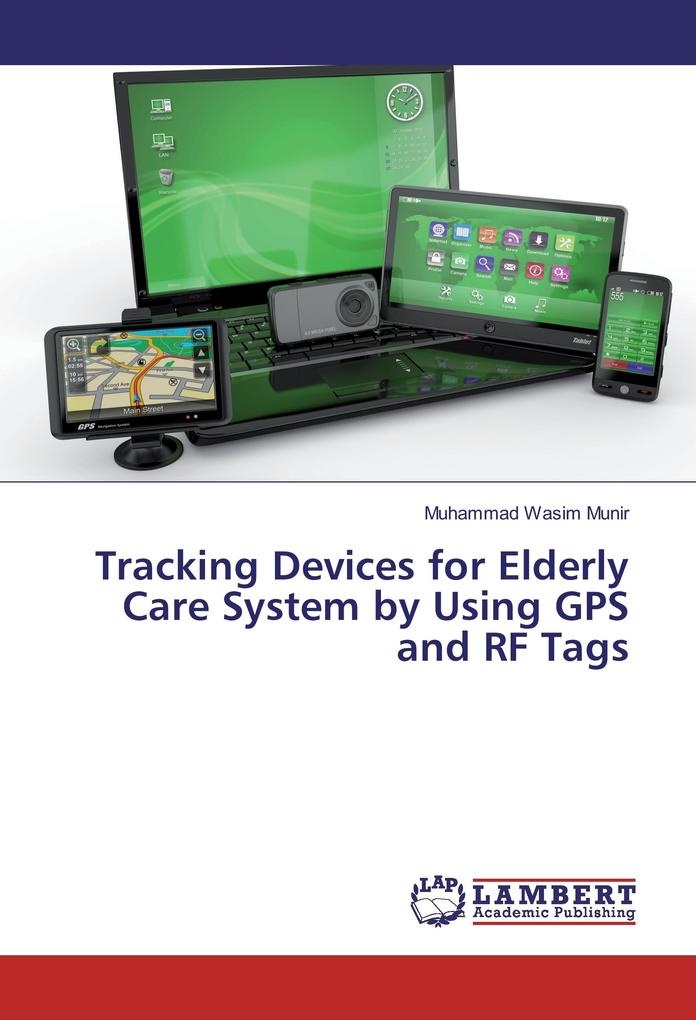 Tracking Devices for Elderly Care System by Using GPS and RF Tags: Buch von Muhammad Wasim Munir