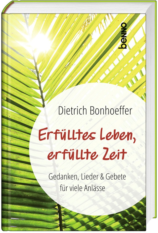 Erfülltes Leben  Erfüllte Zeit - Dietrich Bonhoeffer  Kartoniert (TB)