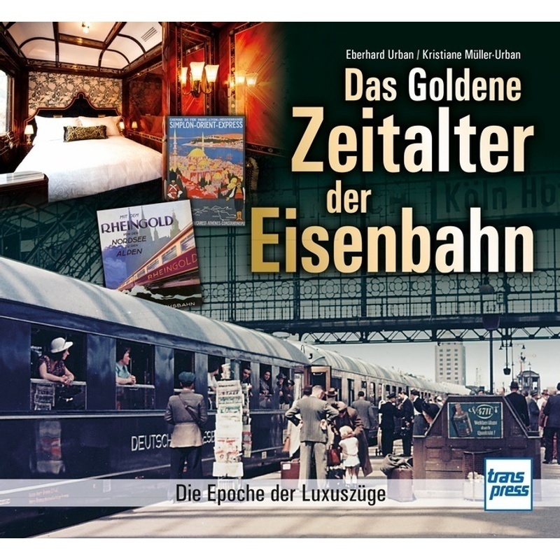 Das Goldene Zeitalter Der Eisenbahn - Eberhard Urban, Kristiane Müller-Urban, Gebunden