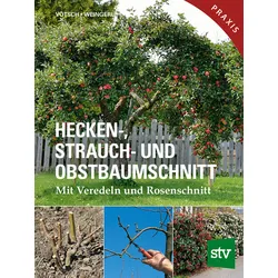 Hecken-, Strauch- und Obstbaumschnitt – mit Veredeln und Rosenschnitt