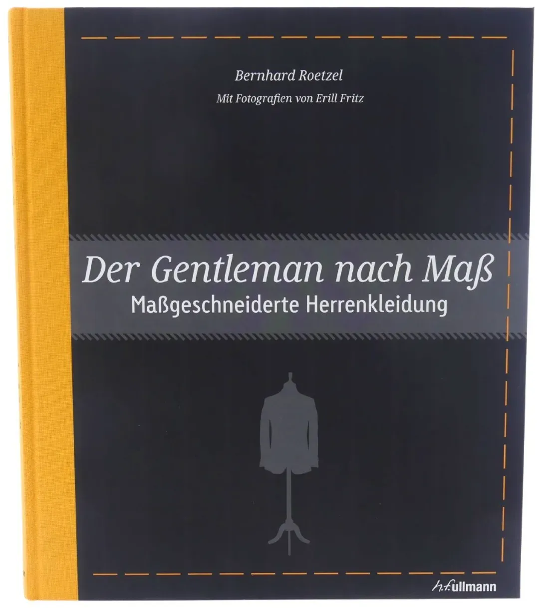 Der Gentleman nach Maß Maßgeschneiderte Herrenkleidung von Bernhard Roetzel u...
