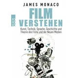 Rowohlt Film verstehen: Kunst, Technik, Sprache, Geschichte und Theorie des Films und der Neuen Medien (Mit einer Einführung in Multimedia)