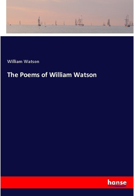 The Poems Of William Watson - William Watson  Kartoniert (TB)