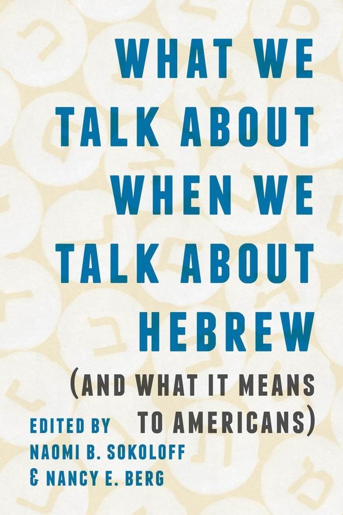 What We Talk about When We Talk about Hebrew (and What It Means to Americans)