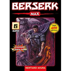 Berserk Max 06 - Das actiongeladene und genredefinierende Dark-Fantasy-Epos von Kentaro Miura
