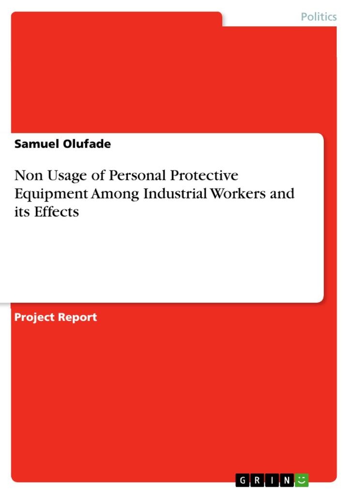 Non Usage of Personal Protective Equipment Among Industrial Workers and its Effects: eBook von Samuel Olufade