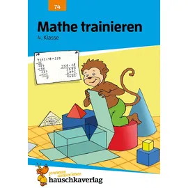 Hauschka Verlag Übungsheft 4. Klasse - Mathe trainieren: Einmaleins, Multiplikation und Rechnen üben für den Übertritt. Wie im Unterricht: Erklärungen mit Übungen und Lösungen (Forder- und Förderhefte, Band 74)