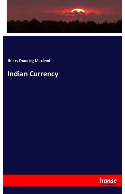 Indian Currency - Henry Dunning Macleod, Kartoniert (TB)