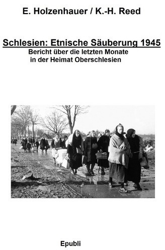Schlesien: Ethnische Säuberung 1945 - Elisabeth Holzenhauer  Kartoniert (TB)