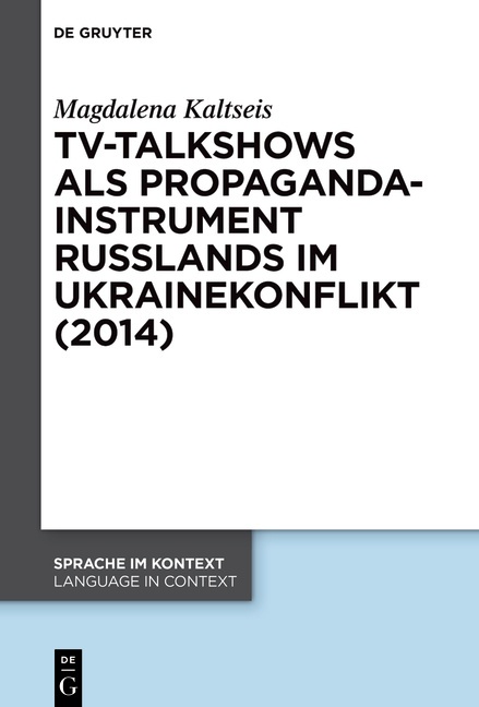 Tv-Talkshows Als Propagandainstrument Russlands Im Ukrainekonflikt (2014) - Magdalena Kaltseis  Gebunden