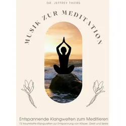 Musik zur Meditation: Entspannende Klangwelten zum Meditieren