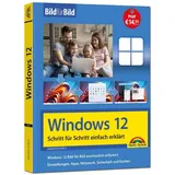 Markt + Technik Windows 12 Bild für Bild erklärt - das neue Windows 12. Anleitung in Bildern erklärt.