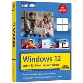 Markt + Technik Windows 12 Bild für Bild erklärt - das neue Windows 12. Anleitung in Bildern erklärt.