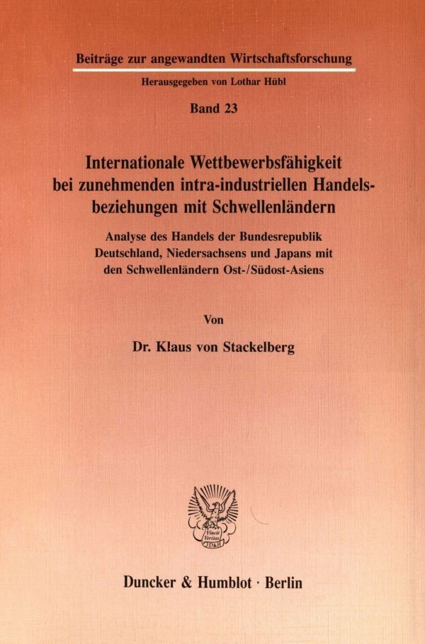 Internationale Wettbewerbsfähigkeit Bei Zunehmenden Intra-Industriellen Handelsbeziehungen Mit Schwellenländern. - Klaus von Stackelberg  Kartoniert (