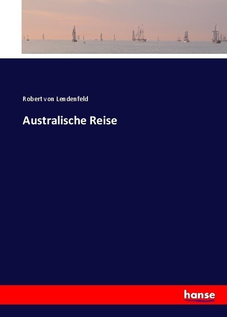 Australische Reise - Robert von Lendenfeld  Kartoniert (TB)