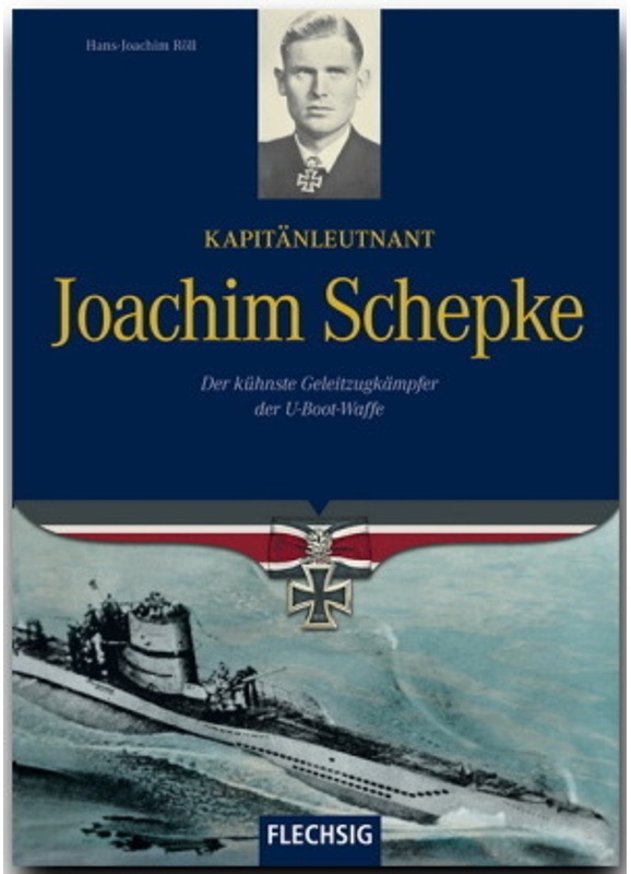 Kapitänleutnant Joachim Schepke - Hans-Joachim Röll  Gebunden