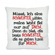 Herzbotschaft Dekokissen Müsst ich eine Schwester wählen 40 x 40 cm Weiß