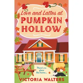 Boldwood Books Love and Lattes at Pumpkin Hollow: A BRAND NEW autumn small town romance with a pinch of pumpkin spice from Victoria Walters for 2025. Perfect for fans of the Pumpkin Spice Cafe! (Birch Tree Farm, 1)