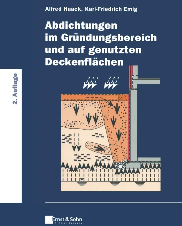 Abdichtungen Im Gründungsbereich Und Auf Genutzten Deckenflächen - Alfred Haack  Karl-Friedrich Emig  Gebunden