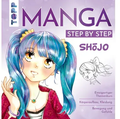 Manga Step by Step Shōjo - Körperaufbau, Kleidung, Bewegung und Gefühle, Wissenswertes zum Manga-Shojo-Kult