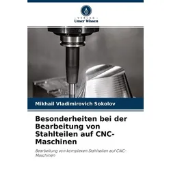 Besonderheiten bei der Bearbeitung von Stahlteilen auf CNC-Maschinen