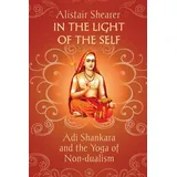 White Crow Books In the Light of the Self: Adi Shankara and the Yoga of Non-dualism