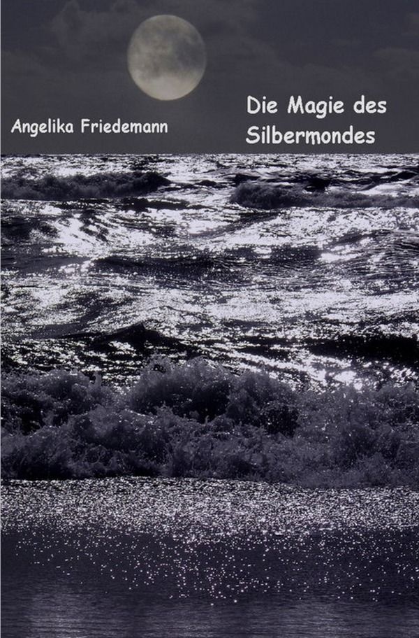 Die Magie Des Silbermondes - Angelika Friedemann  Kartoniert (TB)