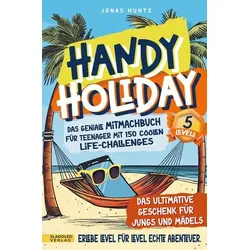 Handy Holiday: Das geniale Mitmachbuch für Teenager mit 150 coolen Life-Challenges -