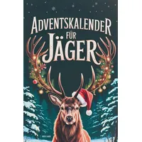 Adventskalender für Jäger: 24-mal Waidmannsheil bis Heiligabend | Jagen, Lachen & Rätseln im Advent – ein originelles Jagd Geschenk für Männer