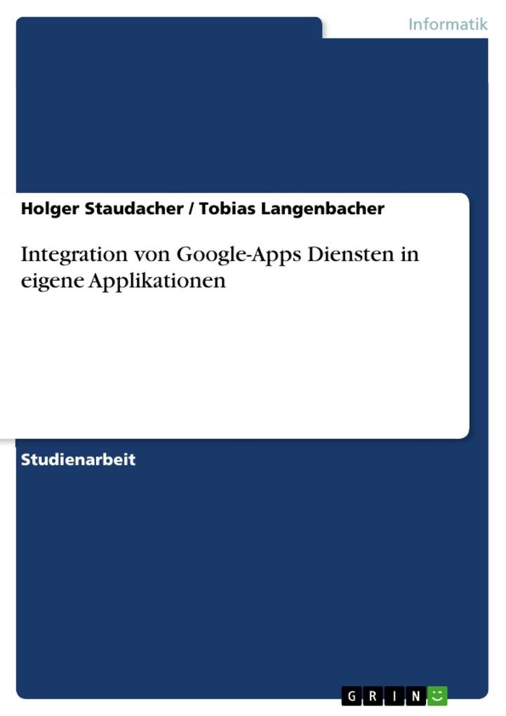 Integration von Google-Apps Diensten in eigene Applikationen: eBook von Holger Staudacher/ Tobias Langenbacher