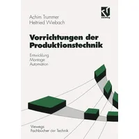 Vieweg+Teubner Verlag Vorrichtungen der Produktionstechnik Entwicklung, Montage, Automation