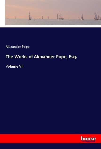 The Works Of Alexander Pope  Esq. - Alexander Pope  Kartoniert (TB)