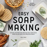 Rockridge Press Easy Soap Making: Natural Recipes for Creative Melt-and-Pour, Hand-Milled, and Cold-Process Soaps
