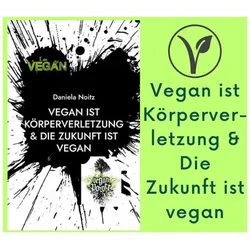 Vegan ist Körperverletzung & Die Zukunft ist vegan | Daniela Noitz